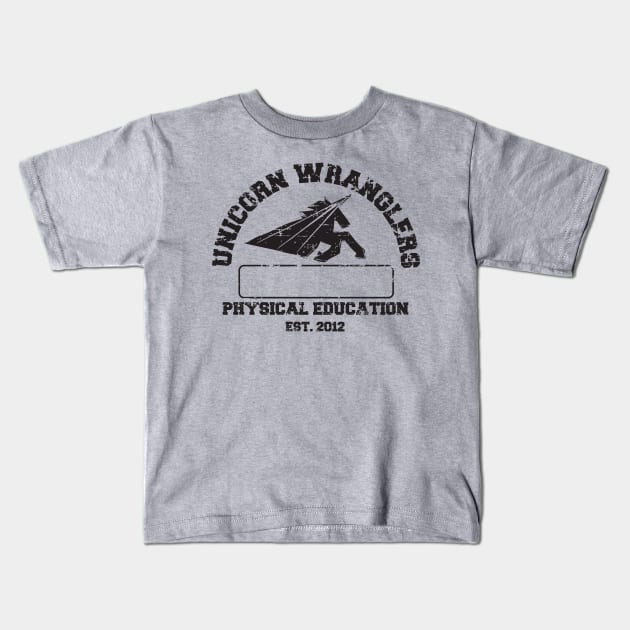 PE - Dress Out Kids T-Shirt by The Unicorn Wranglers